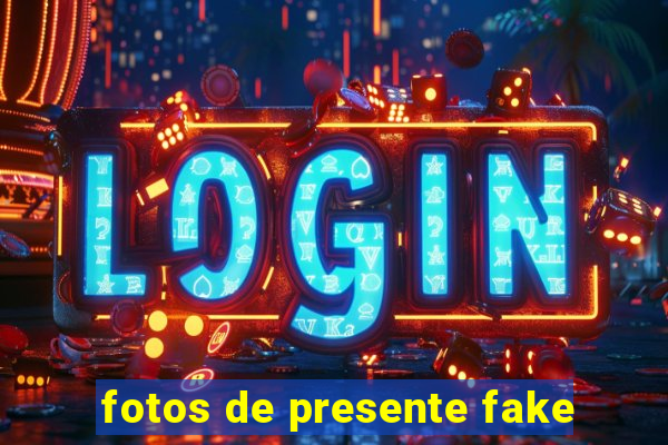 fotos de presente fake